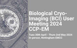 Biological Cryo-Imaging (BCI) User Meeting 2024 | CCP-EM 